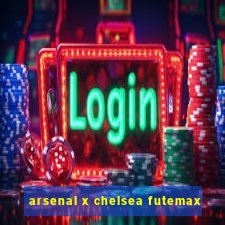 arsenal x chelsea futemax